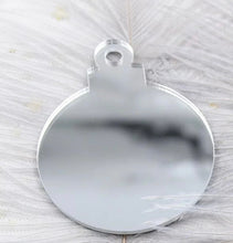 Load image into Gallery viewer, Bauble shaped Mirror acrylic disk